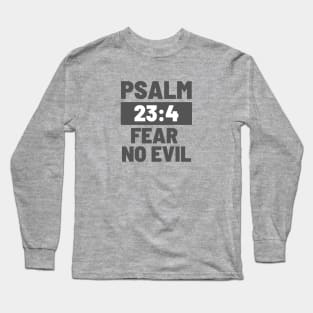 Psalm 23:4 Fear No Evil Long Sleeve T-Shirt